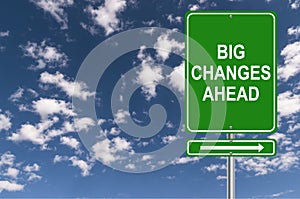 Big changes ahead road sign