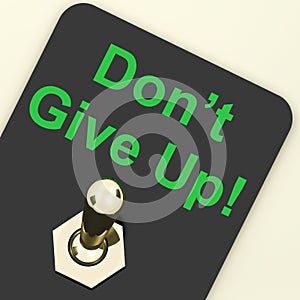 DonÅ´ Give Up Switch Shows Determination Persist