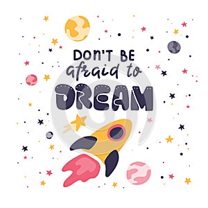 Don`t be afraid to dream. Hand written lettering. Hand drawn space rocket and stars. Kids room motivational poster