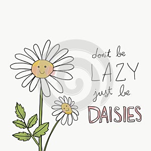 Don\'t be lazy just be daisies quote lettering watercolour painting illustration
