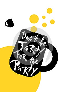 Don`t be tardy for the party. Hand lettering party poster.