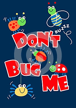 Don't bug me little bugs