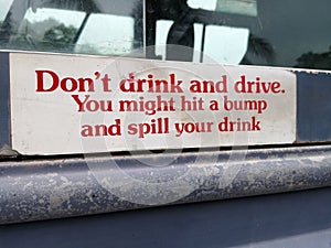 Don`t drink and drive. You might hit a bump and spill your drink.