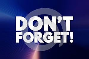 Don`t Forget text, concept background