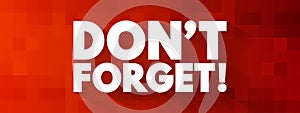Don`t Forget text, concept background