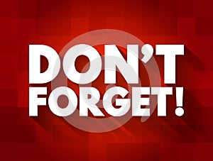 Don`t Forget text, concept background