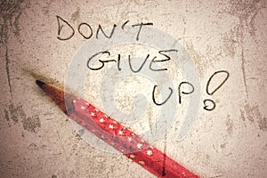 Don't give up pencil writing on paper, vintage background