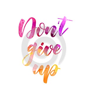 Don`t give up - watercolor lettering calligraphy