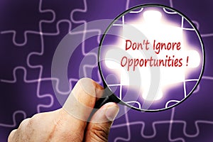 Don't Ignore Opportunities !word. Magnifier and puzzles.