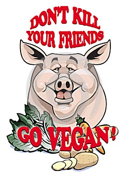 Don't kill your friends - Go vegan!