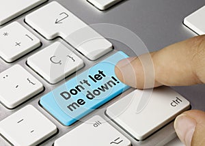 Don`t let me down - Inscription on Blue Keyboard Key