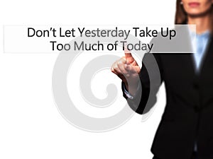 Don`t Let Yesterday Take Up Too Much of Today - Businesswoman ha