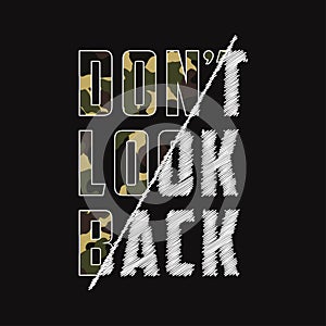 Don`t look back - composite slogan with camouflage texture. Camo t-shirt typography print in military and army style. Vector.