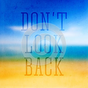 Don't look back,Typographical Poster.