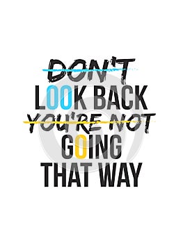 Don`t look back youre not going that way Typography slogan vector design for t shirt printing, embroidery, apparels, Graphic tee a