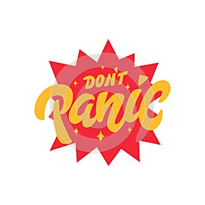 Don't panic. Inspirational vector hand drawn phrase. Motivational sticker. Modern decorative element