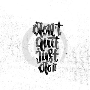 Don`t quit just do it