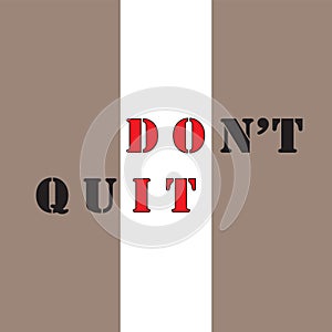 Don`t quit -  Vector illustration design for banner, t shirt graphics, fashion prints, slogan tees, stickers, cards, posters