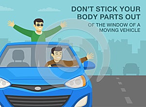 Don`t stick your body parts out of the window of a moving vehicle. Guys in a blue car on the highway.
