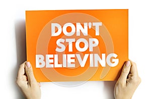 Don`t Stop Believing text quote on card, concept background