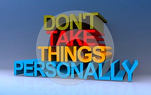 don\'t take things personally on blue photo