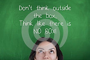 Don't Think Outside The Box, Think Like There is No Box, Motivating Business Phrase