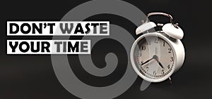 Don\'t waste time concept text with vintage alarm clock on black isolated background, banner