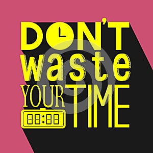 Don`t waste your time quote