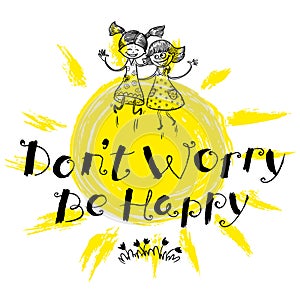 Don't worry be happy hand drawn lettering motivation quote