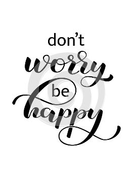 Don`t worry Be Happy lettering. Vector illustration