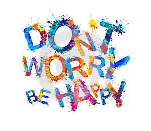 Don`t worry be happy. Splash paint letters