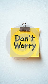 Don t Worry Note, Reminder Message On Yellow Sticky Note, Isolated On White Background.