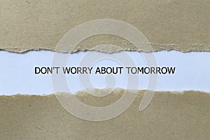 don\'t worry about tomorrow on white paper