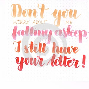 `Don`t you worry about me falling asleep, I still have your letter!` hand lettering inscription in orange and red