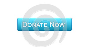 Donate now web interface button blue color, social support, volunteering