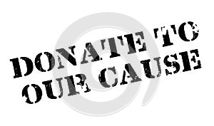 Donate To Our Cause rubber stamp