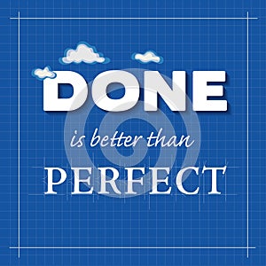 Done is better than Perfect