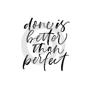 Done is better than perfect phrase handwritten calligraphy. Vector ink modern calligraphy.