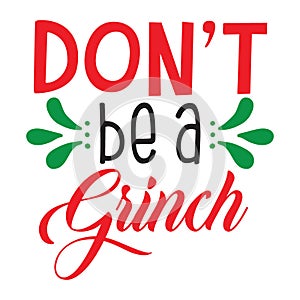 Dont Be a grinch typography t-shirt design, tee print, t-shirt design, lettering t shirt design, Silhouette t shirt design, art,