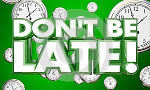 Dont Be Late Tardy Punctuality Clocks Time