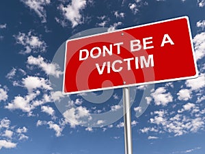 Dont be a victim traffic sign