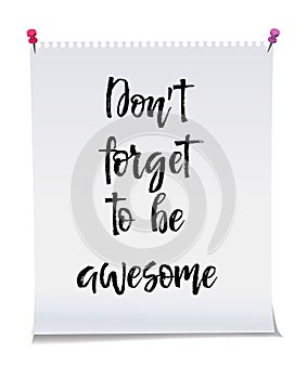 Dont forget to be awesome, Note paper with motivation text you got this, isolated vector illustration