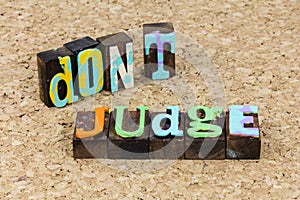 Dont judge me judgment opinion wisdom positive attitude understand accept