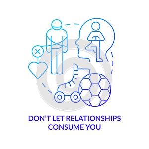 Dont let relationships consume you blue gradient concept icon