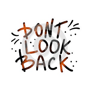 Dont look back quote. Vector illustration.