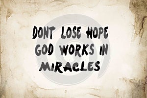 Dont Lose Hope god works in Miracles