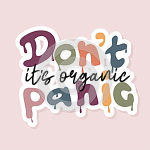 Dont panic, its organic sticker
