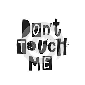 Dont touch me shirt quote lettering.