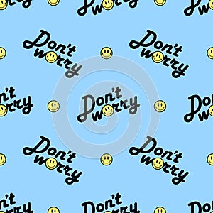 DONT WORRY SMILE QUOTE SEAMLESS PATTERN