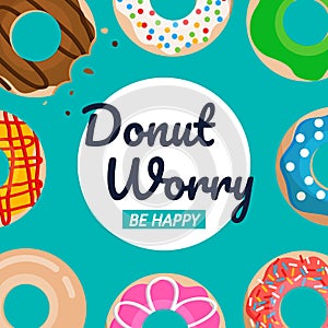 Donut worry be happy text with donuts vector set graphic photo